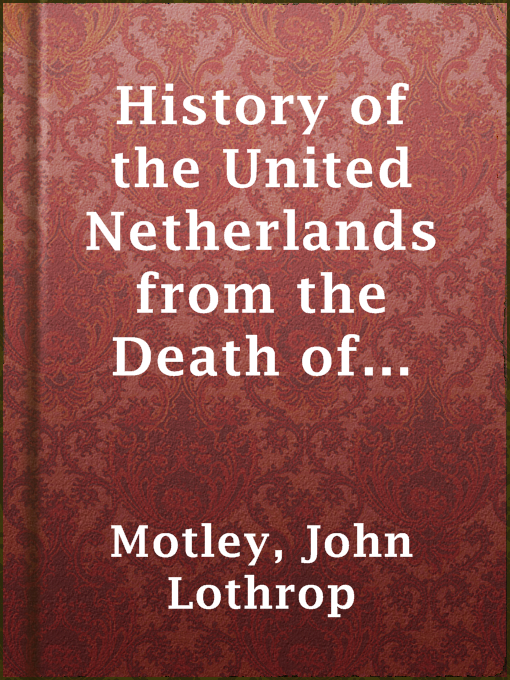 Cover image for History of the United Netherlands from the Death of William the Silent to the Twelve Year's Truce, 1607b